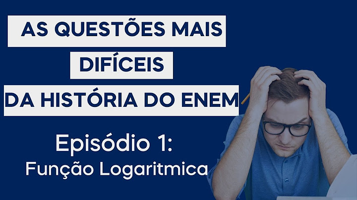 As questões mais difíceis da história do ENEM. Episódio 1: Logaritmo
