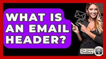 What Is An Email Header? - TheEmailToolbox.com