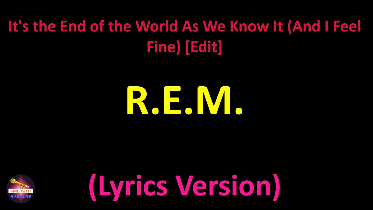 R.E.M. - It's the End of the World As We Know It (And I Feel Fine ...