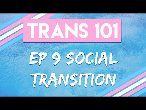 Trans 101: Ep 9 - Social Transition [CC]