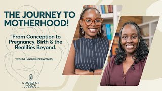 The Journey to Motherhood: From Conception to Pregnancy, Birth & the Realities Beyond | E20