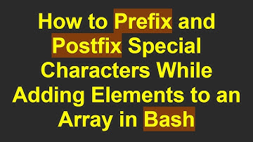 How to Prefix and Postfix Special Characters While Adding Elements to an Array in Bash