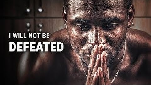 Motivational Speeches Every Day | I WILL NOT BE DEFEATED - Best Motivational Video
