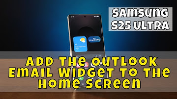 Samsung S25 Ultra: How to Add the Outlook Email Widget to the Home Screen
