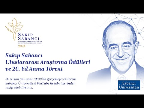 SAKIP SABANCI ULUSLARARASI ARAŞTIRMA ÖDÜLLERİ ve 20. YIL ANMA TÖRENİ