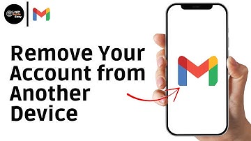 How to Remove Your Gmail Account from Another Device !
