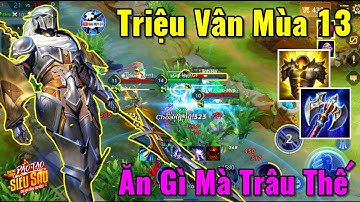 Triệu Vân Mùa 13 - Cách Lên Đồ Đi Rừng Siêu Khoẻ Bạn Nên Biết Để Leo Mọi Rank Mùa 13 | Gia Huy GT