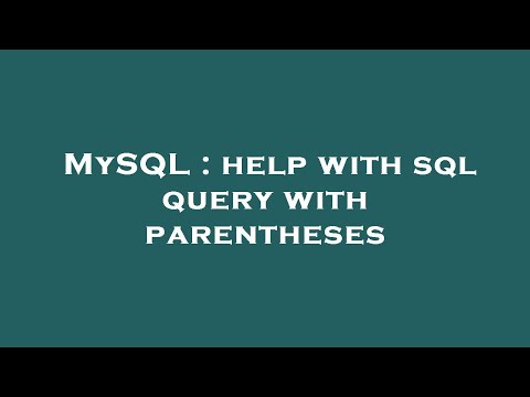 MySQL : help with sql query with parentheses