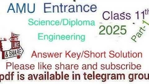 Class 11th Science/Diploma Engineering AMU Entrance Answer key/short solution 2025with 100% accuracy