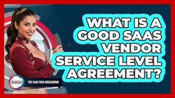 What Is A Good SaaS Vendor Service Level Agreement?