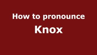 How To Pronounce Knox - Pronouncenames.com