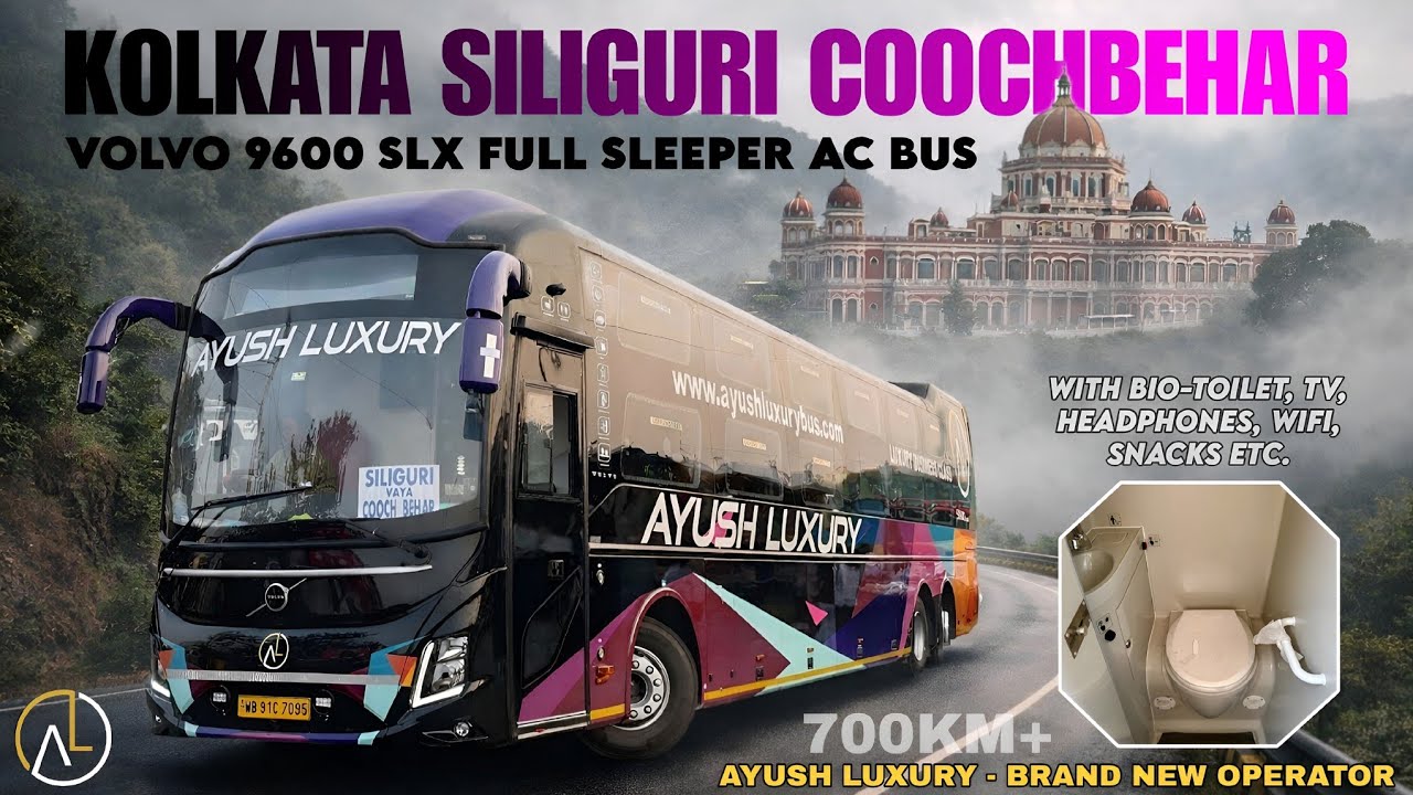 BIO TOILET সমেত Kolkata Siliguri Coochbehar রুটের নতুন VOLVO 9600 SLX Sleeper Bus | Ayush Luxury Bus