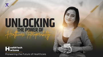 Unlocking the Power of Healthcare Interoperability | Pioneering the Future of Healthcare
