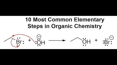 10 Most Common Elementary Steps in Organic Chemistry
