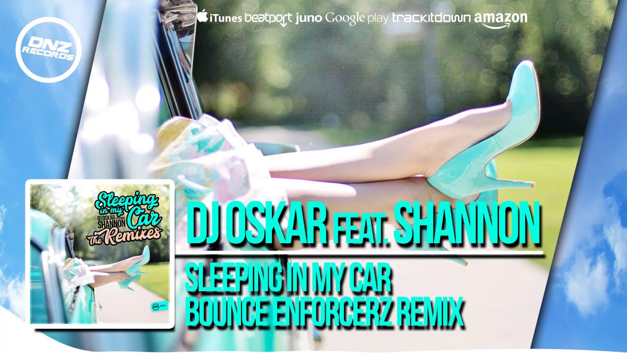 Dnzf354 Dj Oskar Ft Shannon Sleeping In My Car Bounce Enforcerz