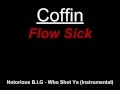 Coffin - Flow Sick (Biggie Smalls - Who Shot Ya Instrumental)