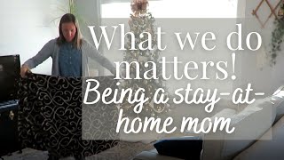 Encouragement for the homemaker & stayathome mom | It's important work we do!