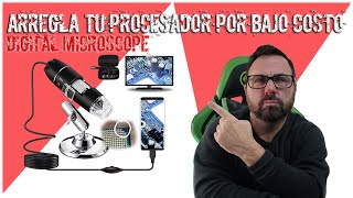 Arregla tu procesador por $2 - Digital Microscope