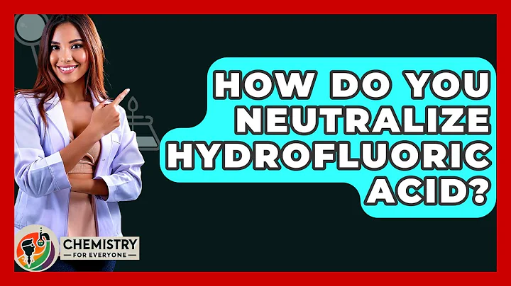 How Do You Neutralize Hydrofluoric Acid? - Chemistry For Everyone