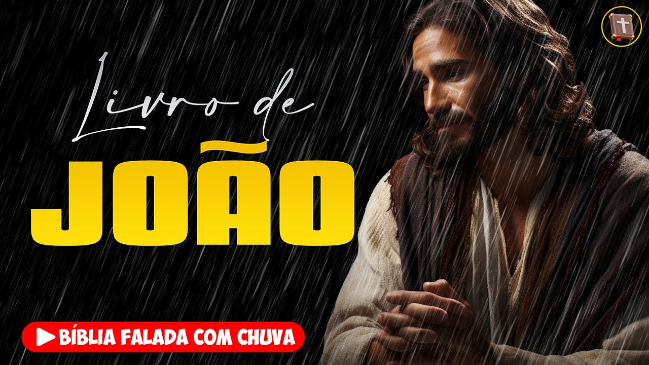 ✝️ EVANGELHO DE JOÃO - Novo Testamento [Bíblia a Mensagem] 🌧️ Bíblia Falada com Chuva 👉 43
