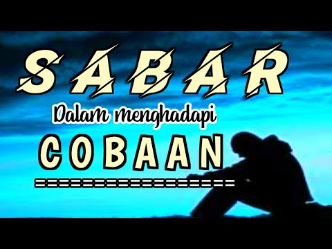 Kata - kata bijak ( sabar dalam menghadapi cobaan )