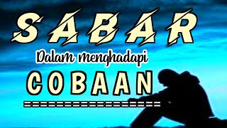 Kata - kata bijak ( sabar dalam menghadapi cobaan )