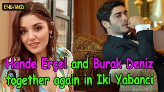 [NEWS]-[ENG/MKD] Hande Erçel and Burak Deniz together again in Iki Yabanci