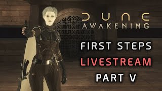 DUNE: AWAKENING - First Steps Livestream Part V