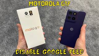 How to disable google feed Motorola G17
