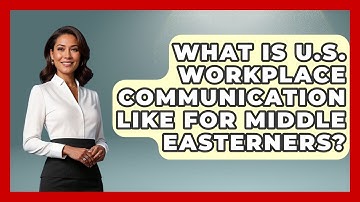 What Is U.S. Workplace Communication Like For Middle Easterners? - Middle East Migraters