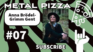 Metal pizza #7: Anna Brödel (Grimm Gent)