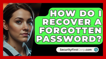 How Do I Recover A Forgotten Password? - SecurityFirstCorp.com