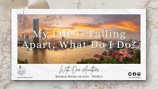 My Life is Falling Apart, What Do I Do? - Week 6 - With one another