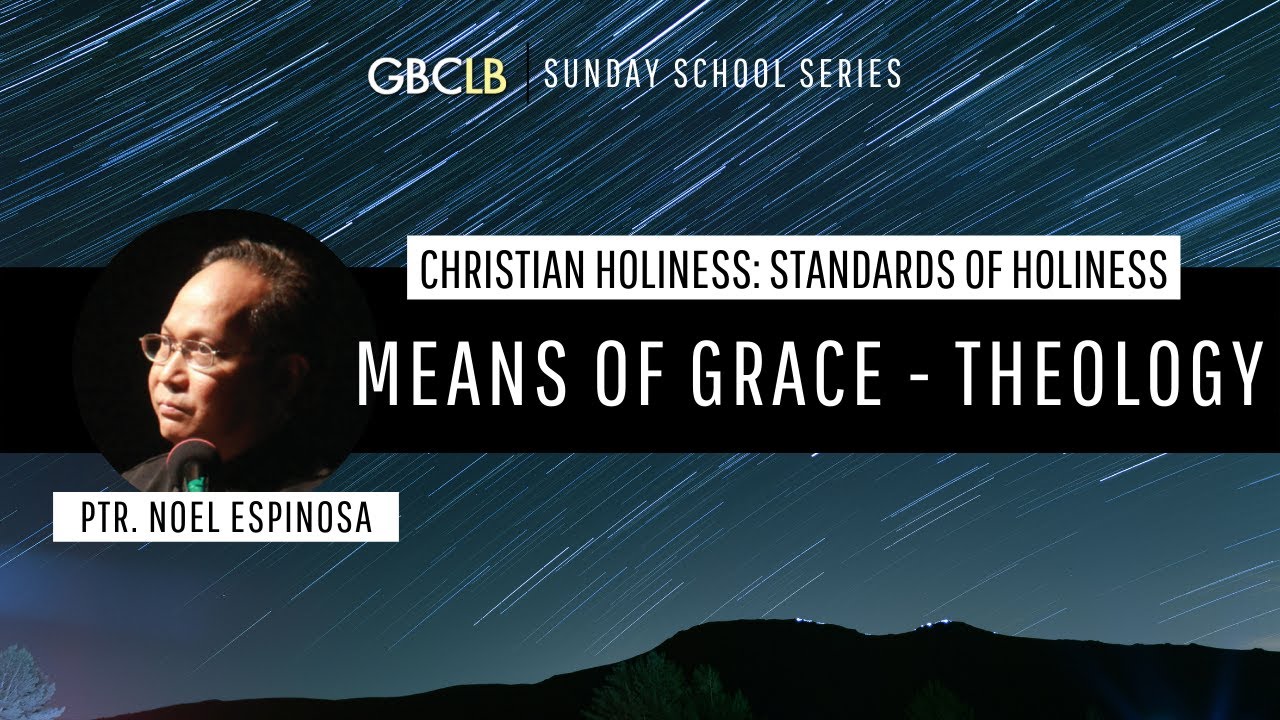 Christian Holiness Standards of Holiness - Means of Grace: Theology