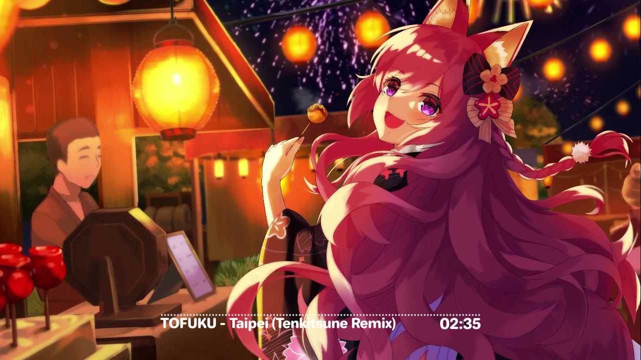 TOFUKU - Taipei [Tenkitsune Remix] ♫