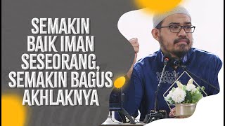 Semakin Baik Iman Seseorang, Semakin Bagus Akhlaknya - Ustadz dr. Raehanul Bahraen., M.Sc., Sp.PK