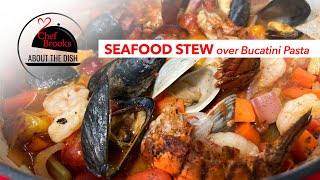 How to make Seafood Stew over Bucatini Pasta with Chef Brooks