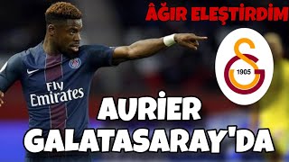 SERGE AURİER GALATASARAY'DA / ASSİGNON NEDEN İPTAL OLDU ? AĞIR ELEŞTİRDİM !