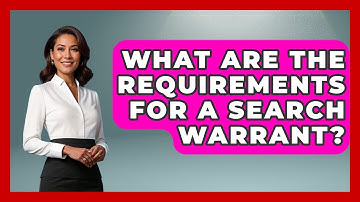 What Are The Requirements For A Search Warrant? - Making Politics Simple
