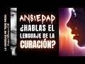 ANSIEDAD: ¿HABLAS EL LENGUAJE DE LA CURACIÓN?