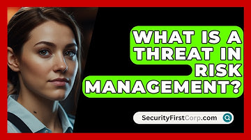 What Is A Threat In Risk Management? - SecurityFirstCorp.com