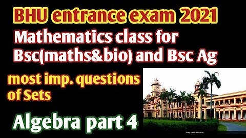 BHU ENTRANCE EXAM 2021| Algebra topic - sets | MOST IMPORTANT QUESTIONS OF SETS| Mathematics class