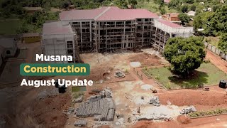 Musana August Construction Update