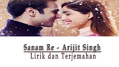 Video Mix - Sanam Re | Arijit Singh | Lirik & Terjemahannya - Playlist 