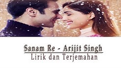 Sanam Re | Arijit Singh | Lirik & Terjemahannya  - Durasi: 5:10. 