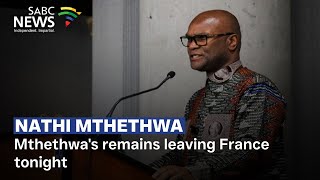 Nathi Mthethwa | Mthethwa's remains leaving France tonight: William Denselow