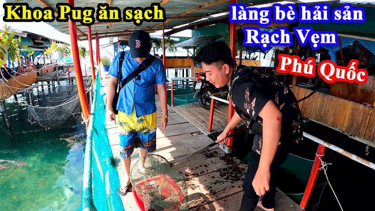 Nhum Biển, Sò Tô, Cá Đỏ, Ghẹ, Gỏi Cá Trích - Khoa Pug Ăn Sạch Hải Sản Phú Quốc Ở Làng Bè Siêu Đẹp