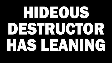 Hideous Destructor Leaning Feature