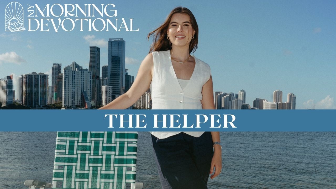 The Helper | Daily Devotional 1520 | Morning Prayer Podcast The Helper | Daily Devotional 1520 | Morning Prayer Podcast