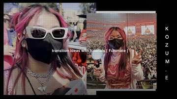 transition ideas with tutorials [ funimate ] - kozum.e